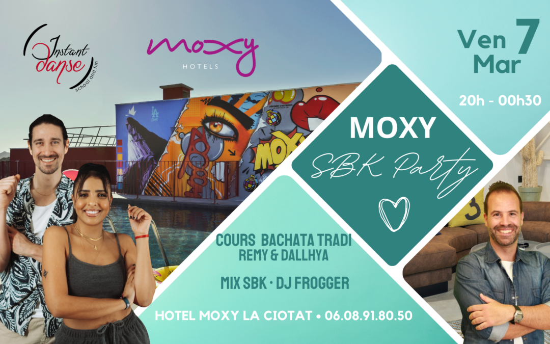 Moxy SBK Party by Instant Danse – Vendredi 7 Mars