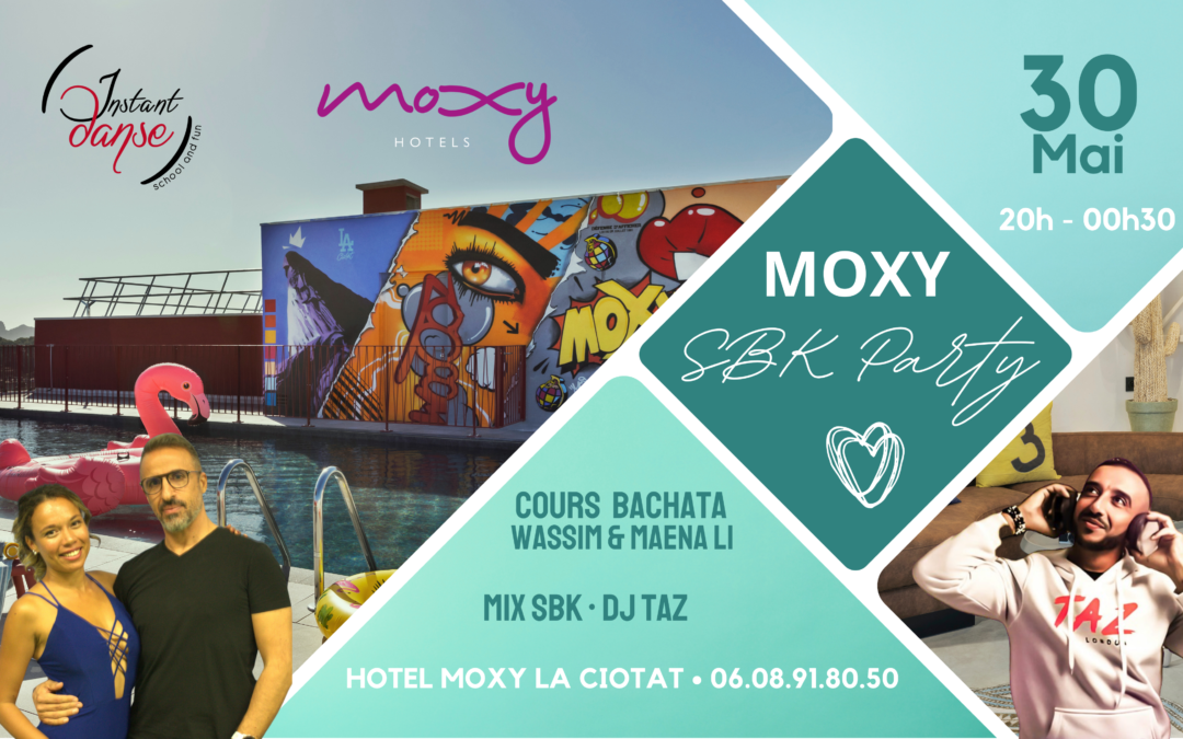 Moxy SBK Party by Instant Danse – Vendredi 30 Mai